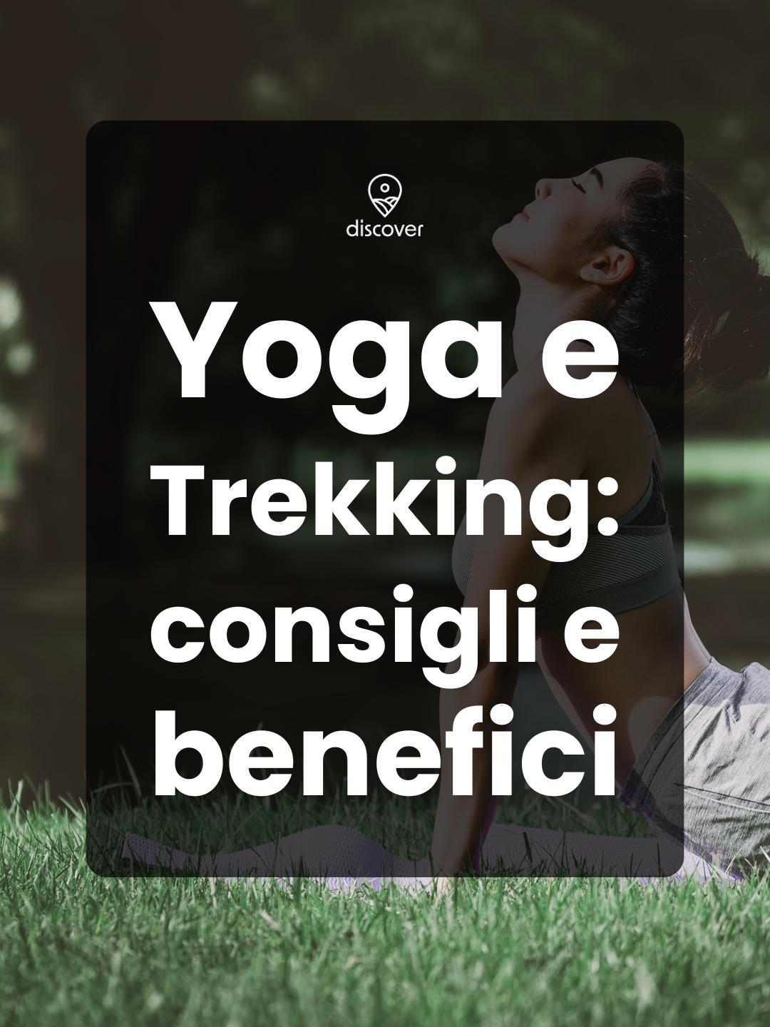 Yoga Trekking: cos'è, origini, consigli e benefici - Discover Experience